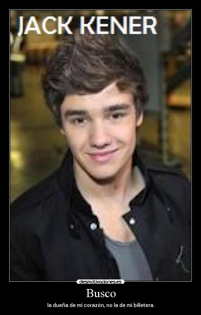 Busco - la dueña de mi corazón, no la de mi billetera.