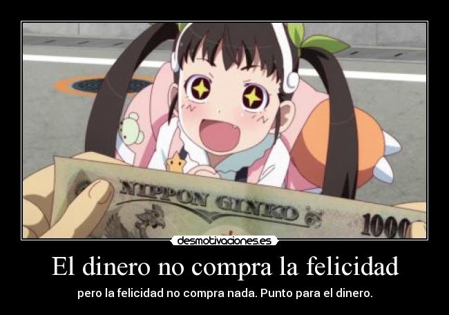 carteles dinero felicidad harukaze raptorhunters muwigaraklan 1291 bakemonogatari hachikuji mayoi frase tuitah desmotivaciones