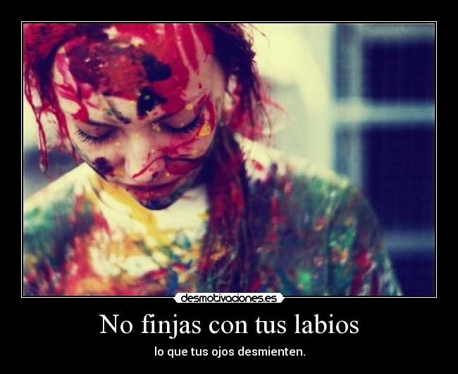 No finjas con tus labios - 