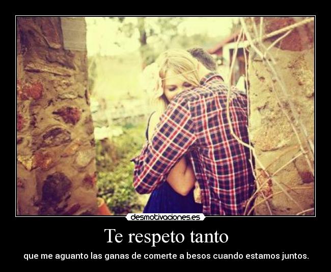 Te respeto tanto - 