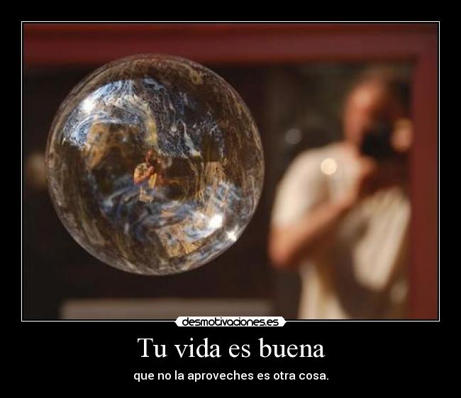 Tu vida es buena -