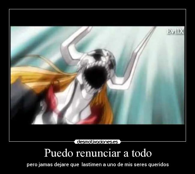 Puedo renunciar a todo -