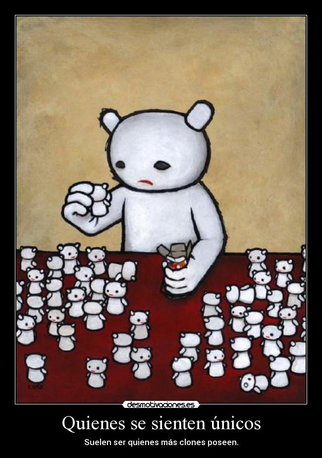 Quienes se sienten únicos -