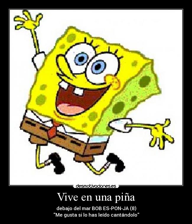 Vive en una piña - debajo del mar BOB ES-PON-JA (8)
Me gusta si lo has leído cantándolo