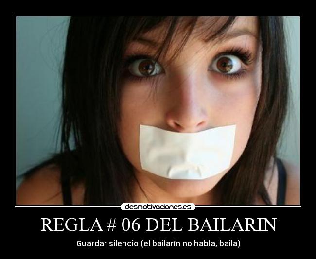 carteles guardar silencio bailarin habla baila regla bailarin desmotivaciones