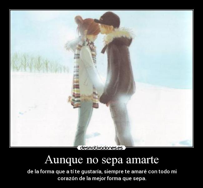 Aunque no sepa amarte -