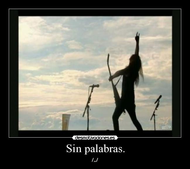 Sin palabras. - /,,/