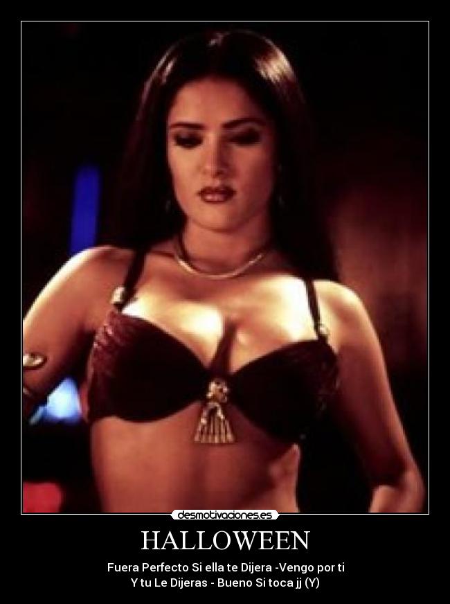 HALLOWEEN - Fuera Perfecto Si ella te Dijera -Vengo por ti
Y tu Le Dijeras - Bueno Si toca jj (Y)