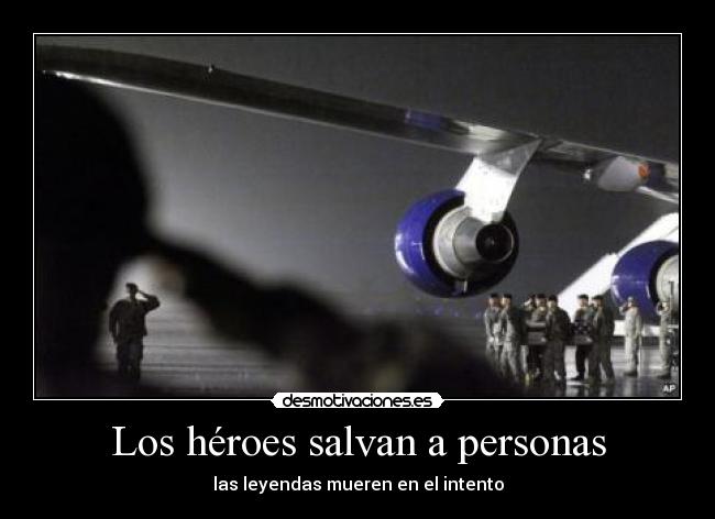 Los héroes salvan a personas - las leyendas mueren en el intento