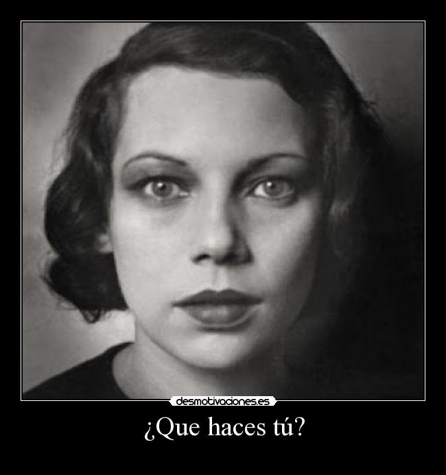¿Que haces tú? -