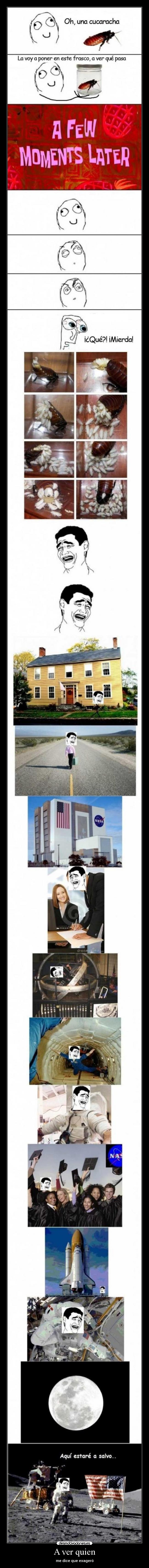 A ver quien - me dice que exageró