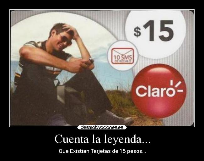 Cuenta la leyenda... - Que Existian Tarjetas de 15 pesos...