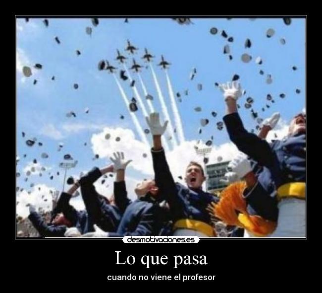 Lo que pasa - cuando no viene el profesor