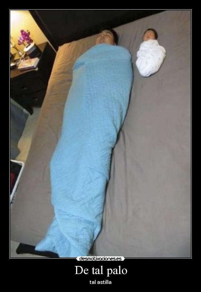 De tal palo - tal astilla