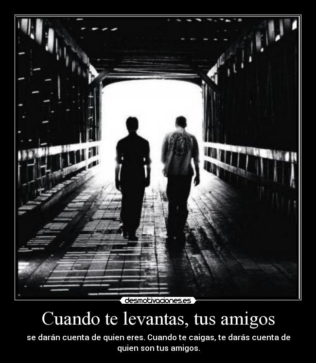 Cuando te levantas, tus amigos - 