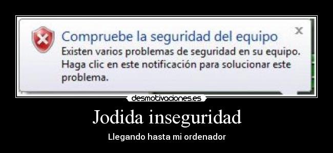Jodida inseguridad - Llegando hasta mi ordenador