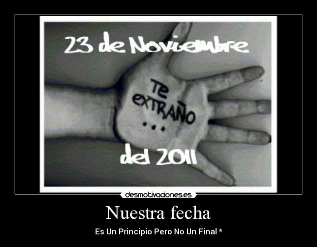 Nuestra fecha - Es Un Principio Pero No Un Final *