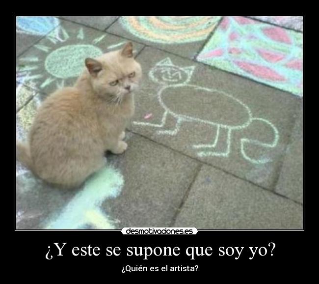¿Y este se supone que soy yo? - ¿Quién es el artista?