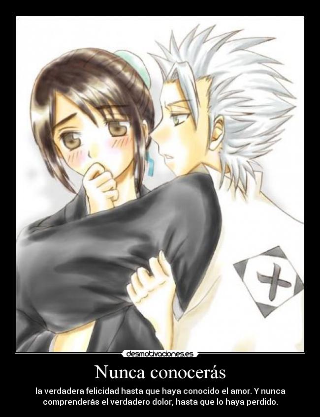 Nunca conocerás - la verdadera felicidad hasta que haya conocido el amor. Y nunca
comprenderás el verdadero dolor, hasta que lo haya perdido.