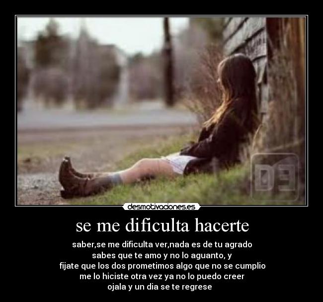 se me dificulta hacerte -