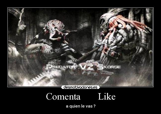 Comenta       Like - a quien le vas ?