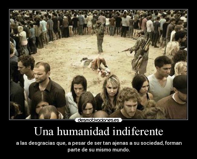 Una humanidad indiferente - 