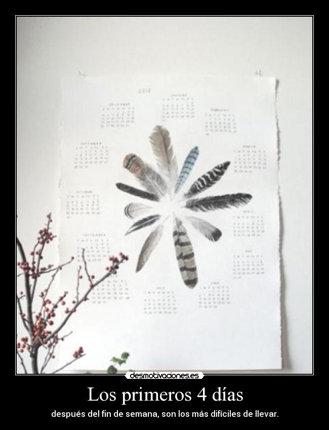 Los primeros 4 días - después del fin de semana, son los más difíciles de llevar.