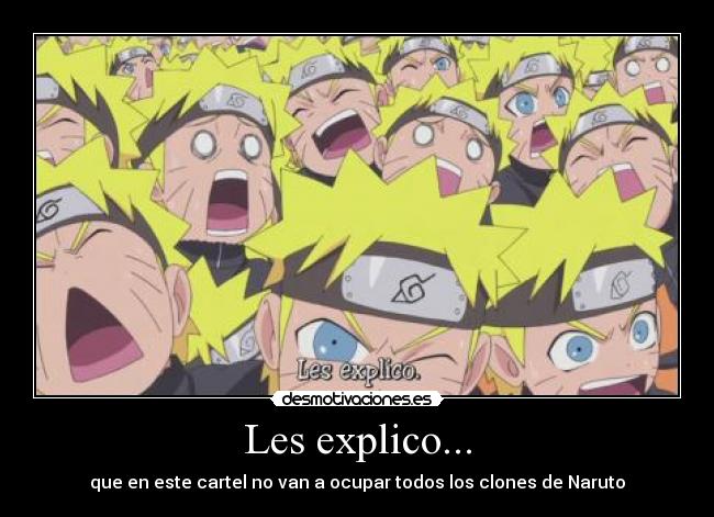 Les explico... - que en este cartel no van a ocupar todos los clones de Naruto