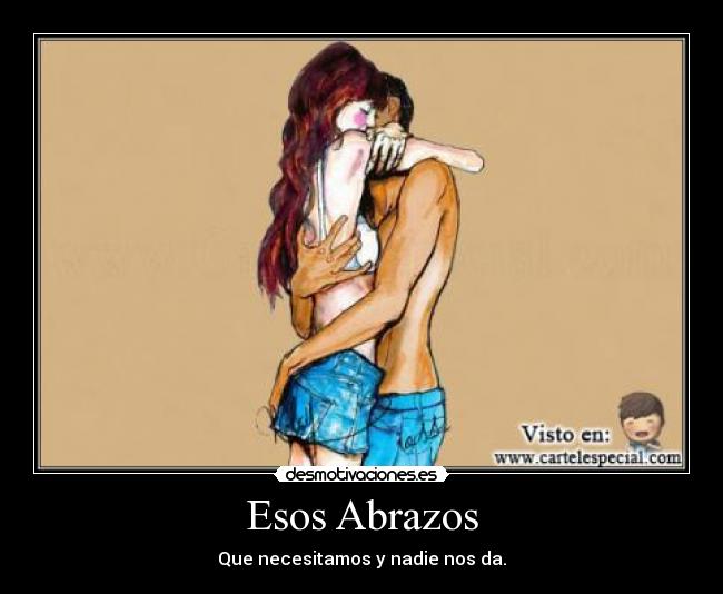 Esos Abrazos - Que necesitamos y nadie nos da.
