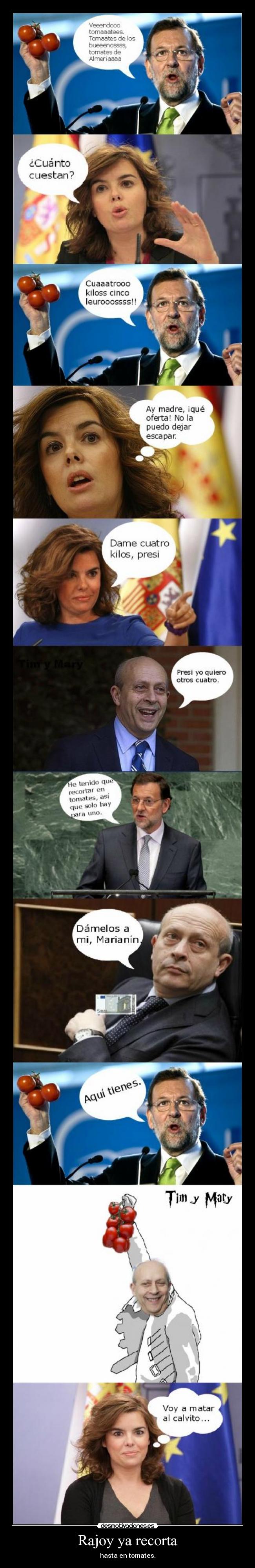 Rajoy ya recorta - hasta en tomates.