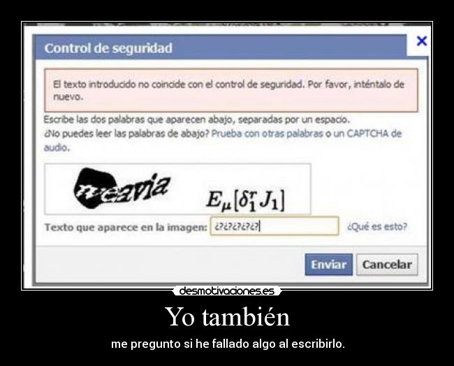 Yo también - me pregunto si he fallado algo al escribirlo.