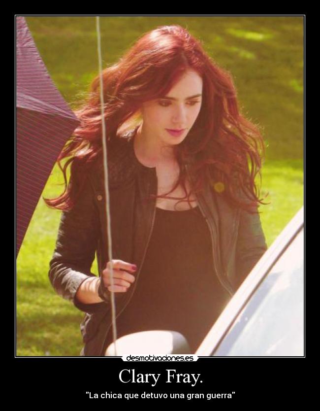 Clary Fray. - La chica que detuvo una gran guerra