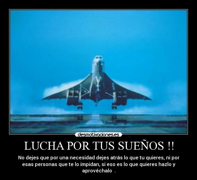 LUCHA POR TUS SUEÑOS !! -