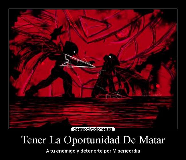 Tener La Oportunidad De Matar - A tu enemigo y detenerte por Misericordia