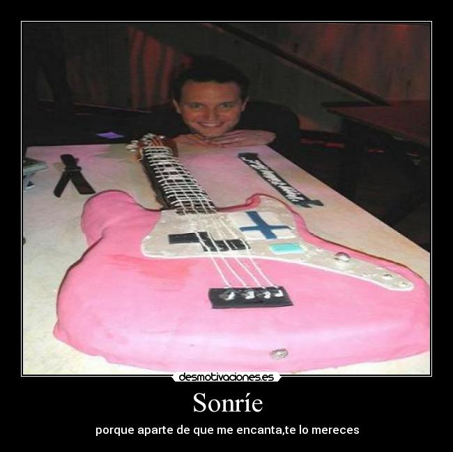 Sonríe - porque aparte de que me encanta,te lo mereces