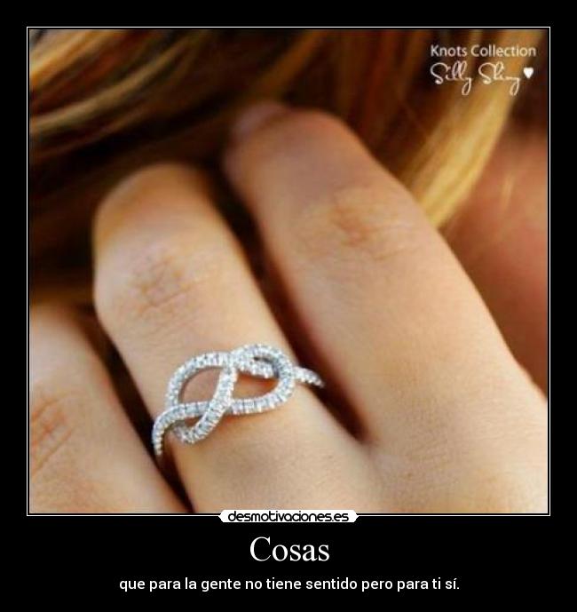 Cosas - que para la gente no tiene sentido pero para ti sí.