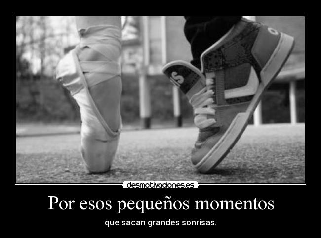 Por esos pequeños momentos - 