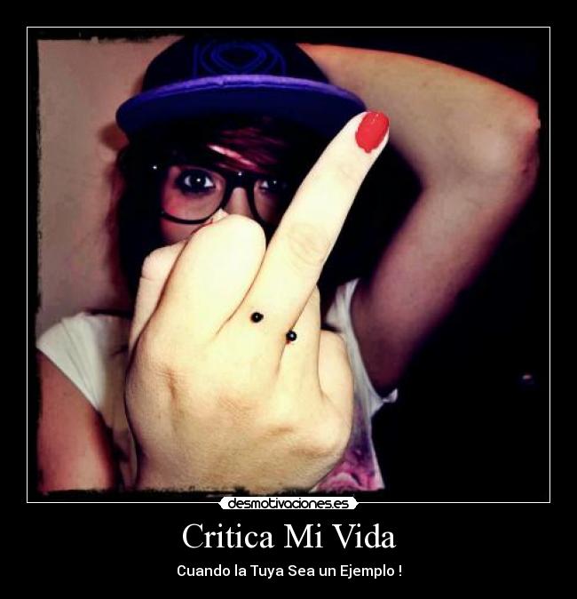 Critica Mi Vida - Cuando la Tuya Sea un Ejemplo !