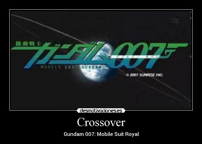 Crossover - Gundam 007: Mobile Suit Royal