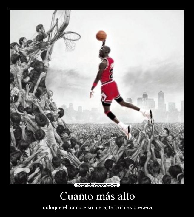 Cuanto más alto - coloque el hombre su meta, tanto más crecerá