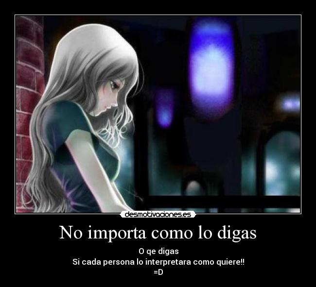 No importa como lo digas -