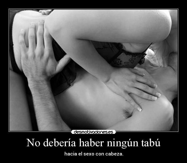 No debería haber ningún tabú - hacia el sexo con cabeza.