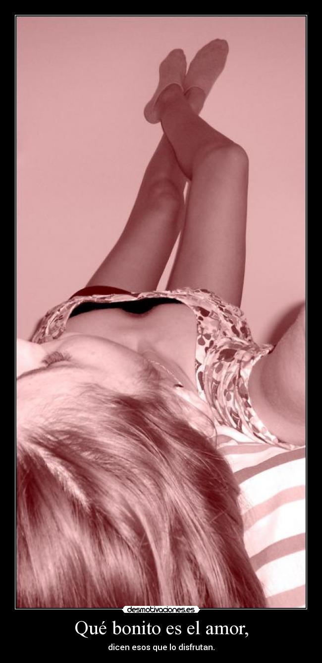 Qué bonito es el amor, -