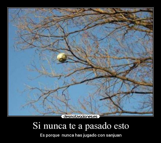 Si nunca te a pasado esto - Es porque nunca has jugado con sanjuan