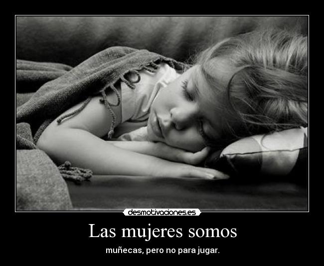 Las mujeres somos -