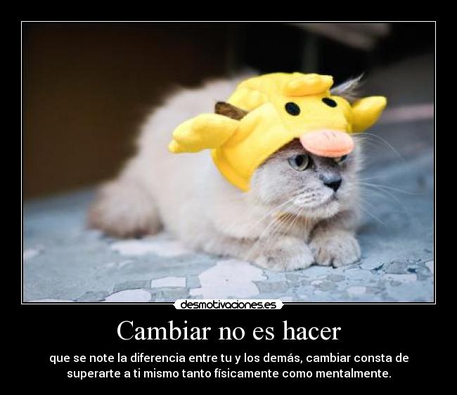 Cambiar no es hacer -
