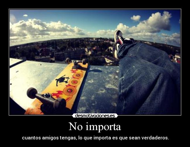 No importa -