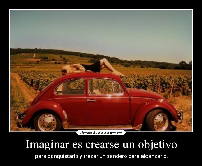 Imaginar es crearse un objetivo - 