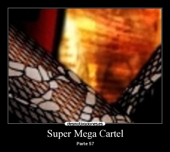 Super Mega Cartel - Parte 57