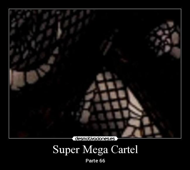 Super Mega Cartel - Parte 66